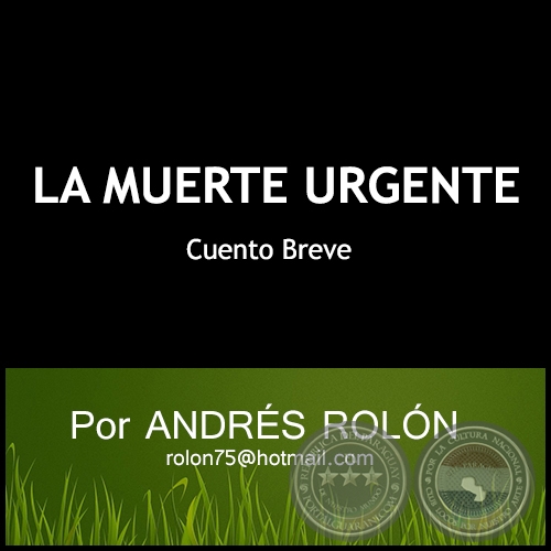 LA MUERTE URGENTE - Por ANDRÉS ROLÓN CARDOZO